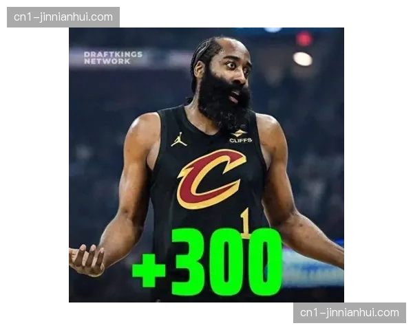 骑士近期豪取11胜1负 哈登交易成为球队战绩转折点